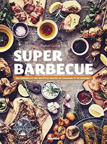 Super barbecue: Des conseils et des recettes hautes en couleurs et en saveurs !