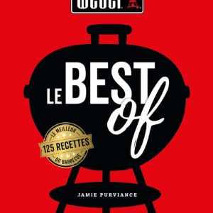 Weber le best of: 125 recettes le meilleur du barbecue